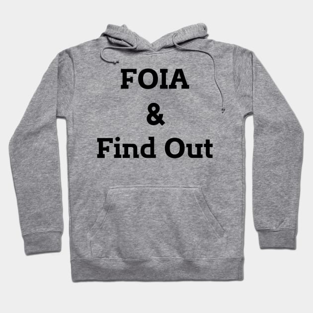 FOIA & Find Out Hoodie by mdr design